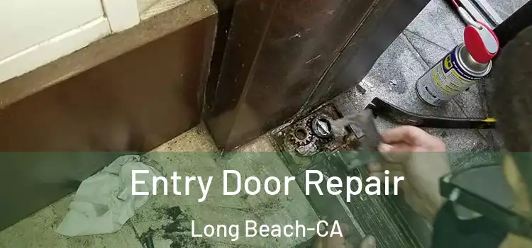 Entry Door Repair Long Beach-CA