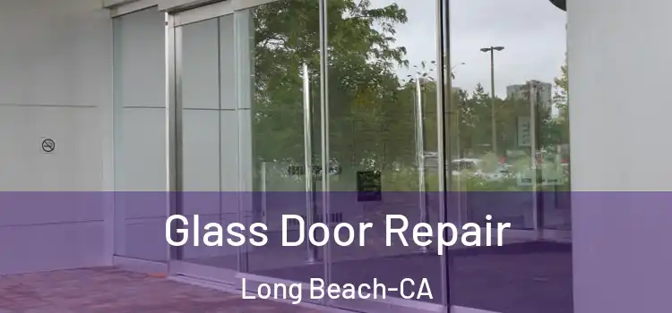 Glass Door Repair Long Beach-CA