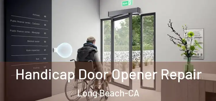  Handicap Door Opener Repair Long Beach-CA