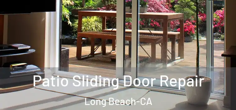  Patio Sliding Door Repair Long Beach-CA