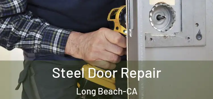  Steel Door Repair Long Beach-CA